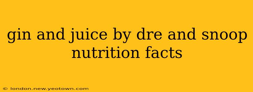 gin and juice by dre and snoop nutrition facts
