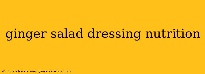 ginger salad dressing nutrition