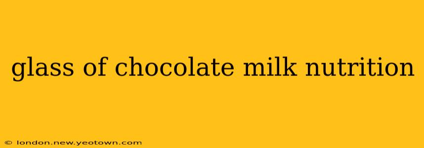 glass of chocolate milk nutrition