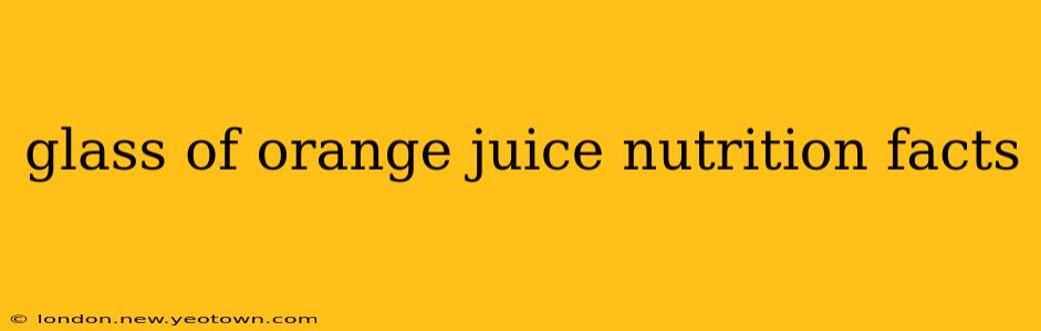 glass of orange juice nutrition facts
