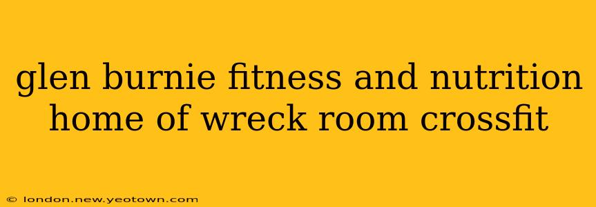 glen burnie fitness and nutrition home of wreck room crossfit