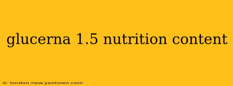 glucerna 1.5 nutrition content