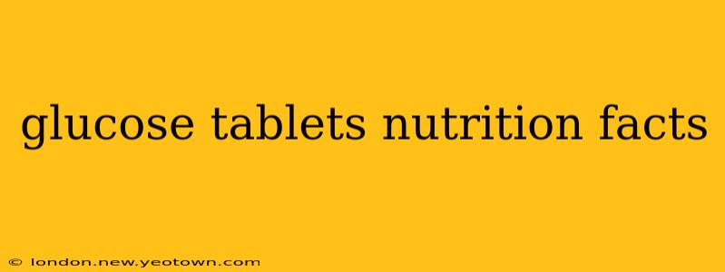 glucose tablets nutrition facts