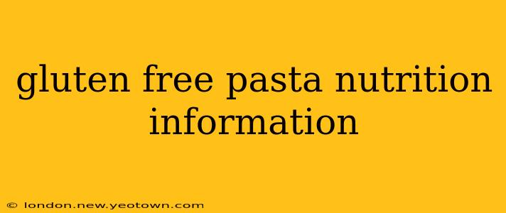 gluten free pasta nutrition information