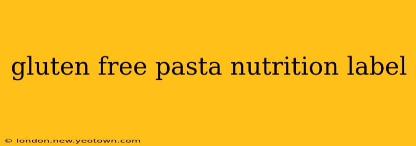 gluten free pasta nutrition label