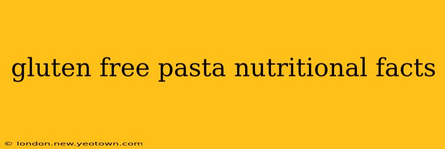 gluten free pasta nutritional facts