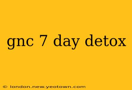 gnc 7 day detox