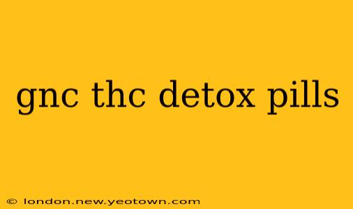 gnc thc detox pills