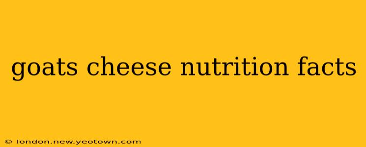goats cheese nutrition facts
