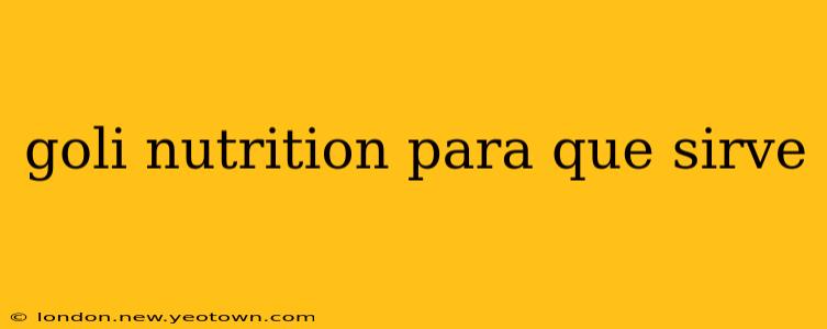 goli nutrition para que sirve