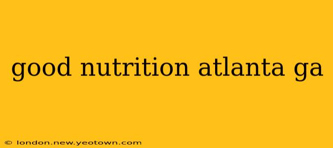 good nutrition atlanta ga