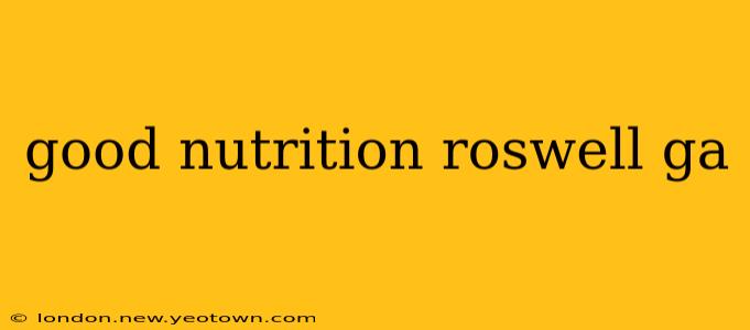 good nutrition roswell ga