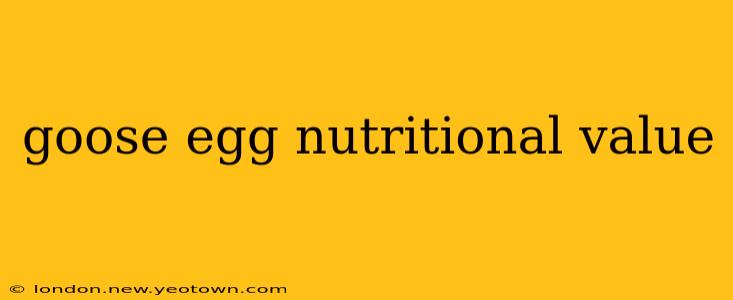 goose egg nutritional value