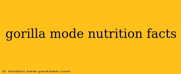 gorilla mode nutrition facts