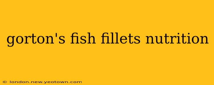 gorton's fish fillets nutrition