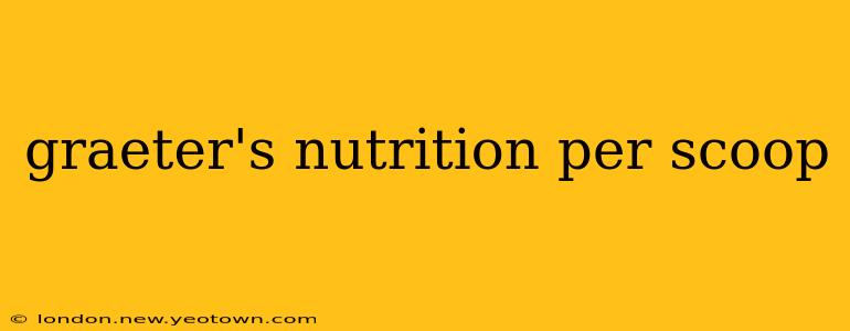 graeter's nutrition per scoop