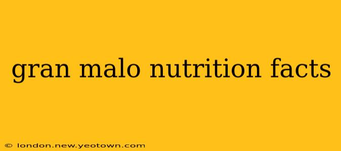 gran malo nutrition facts