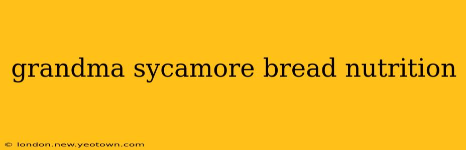 grandma sycamore bread nutrition