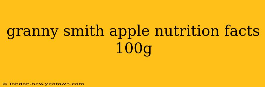 granny smith apple nutrition facts 100g