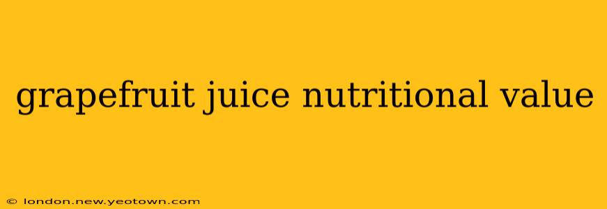 grapefruit juice nutritional value