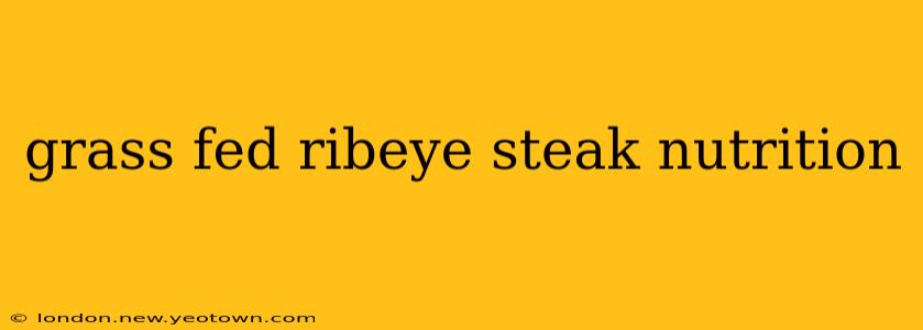 grass fed ribeye steak nutrition