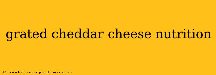 grated cheddar cheese nutrition