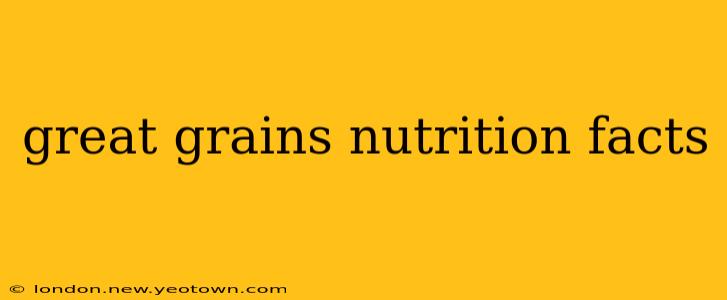 great grains nutrition facts
