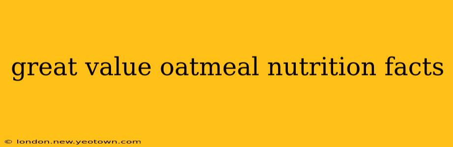 great value oatmeal nutrition facts