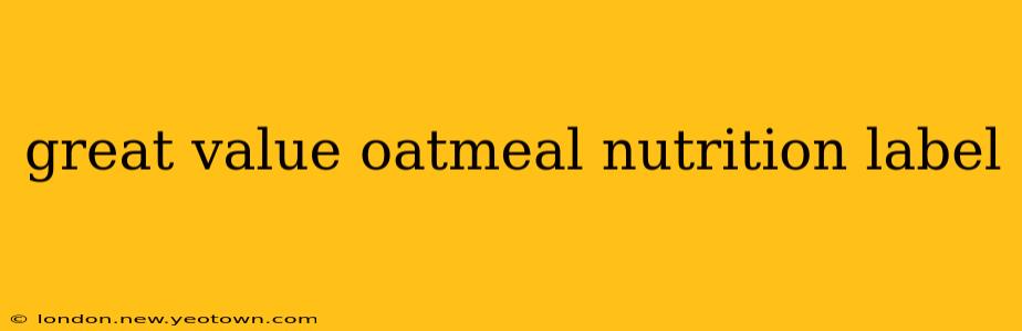 great value oatmeal nutrition label