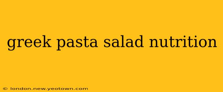 greek pasta salad nutrition