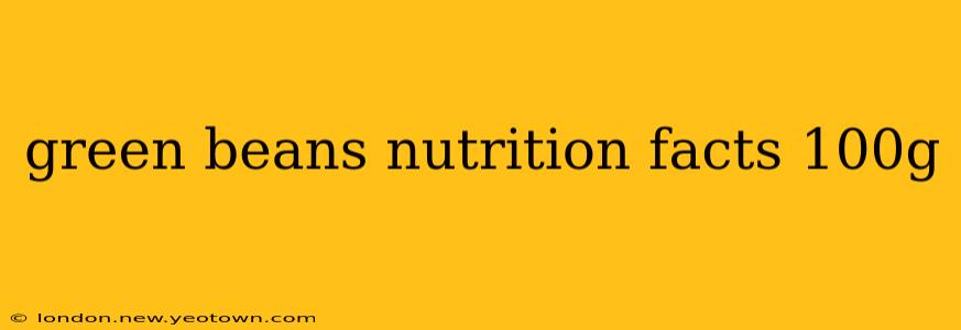 green beans nutrition facts 100g