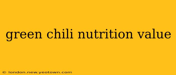 green chili nutrition value