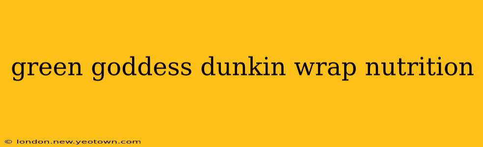 green goddess dunkin wrap nutrition