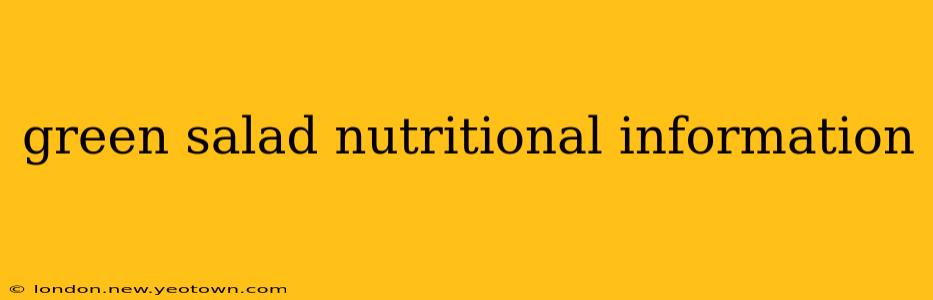 green salad nutritional information