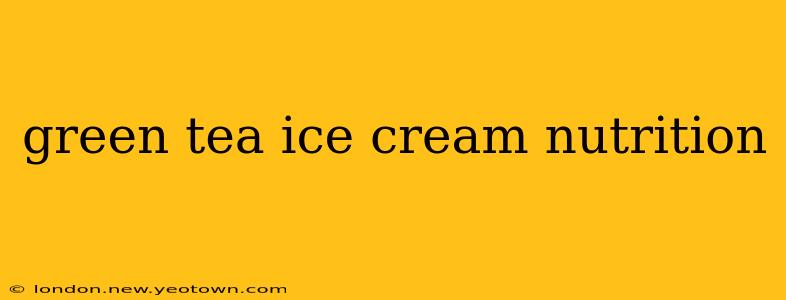 green tea ice cream nutrition