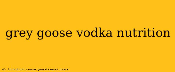 grey goose vodka nutrition