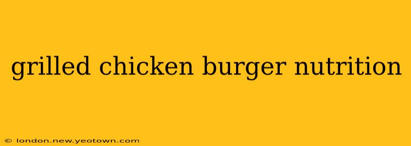grilled chicken burger nutrition