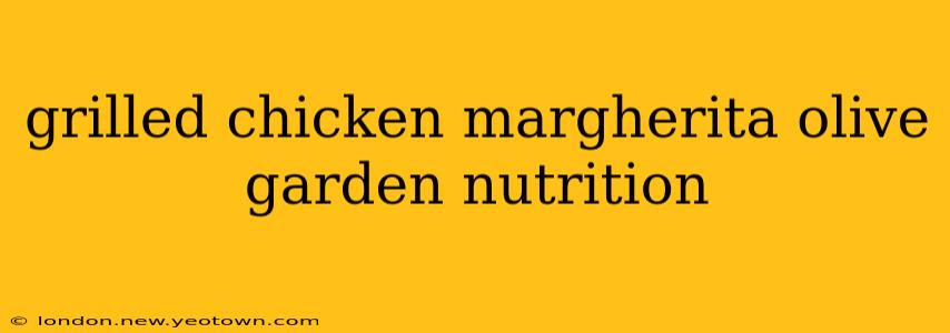 grilled chicken margherita olive garden nutrition