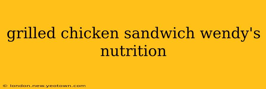 grilled chicken sandwich wendy's nutrition