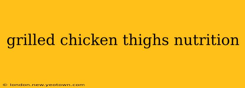 grilled chicken thighs nutrition