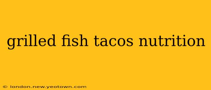 grilled fish tacos nutrition