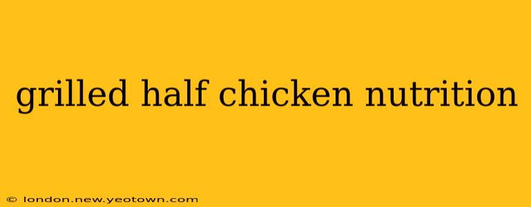 grilled half chicken nutrition