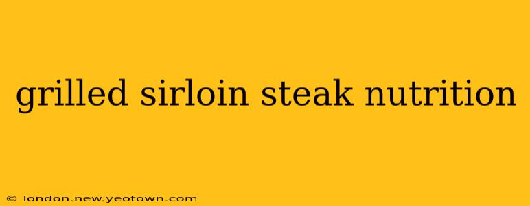 grilled sirloin steak nutrition