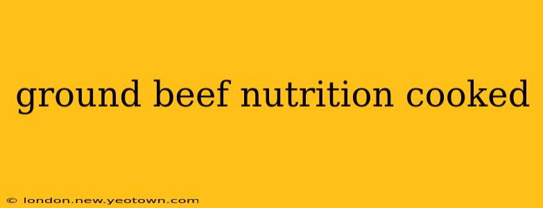 ground beef nutrition cooked