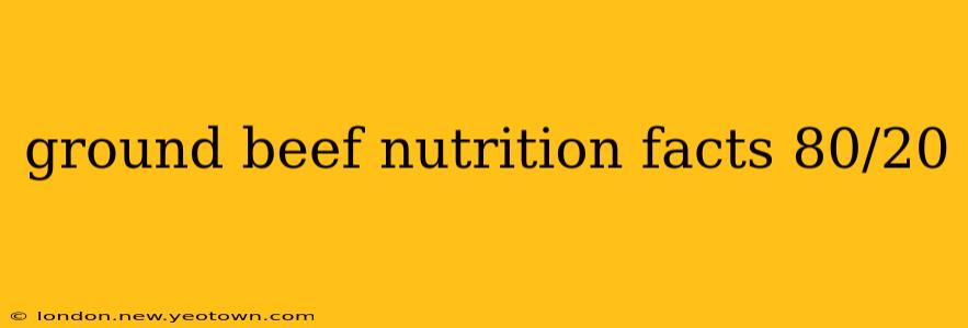 ground beef nutrition facts 80/20