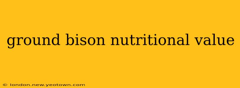 ground bison nutritional value