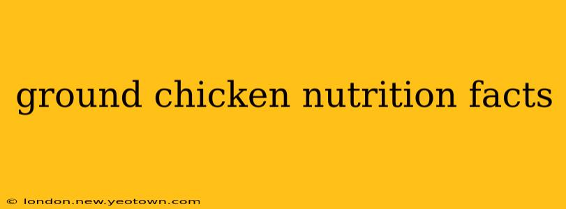 ground chicken nutrition facts