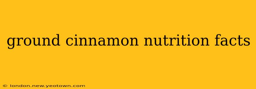 ground cinnamon nutrition facts