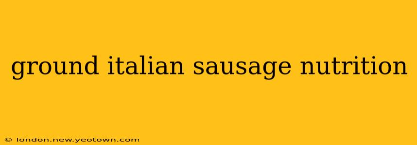 ground italian sausage nutrition