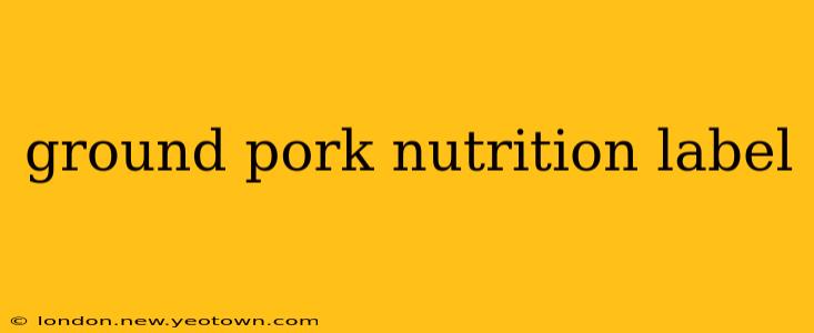 ground pork nutrition label